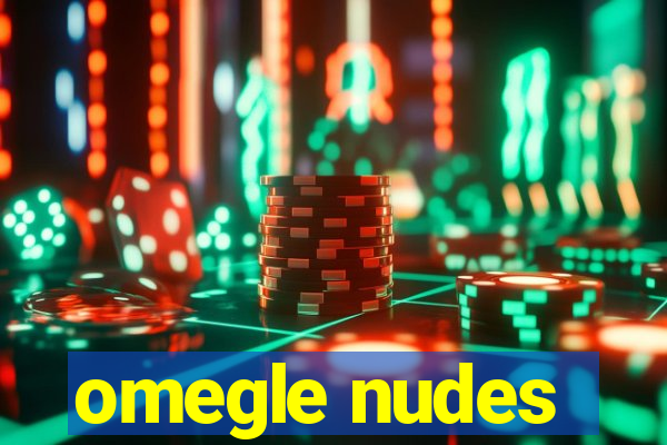 omegle nudes